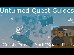 Unturned Quest Guides:"Crash Down" And "Spare Parts"