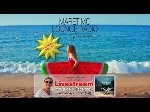 Weekly Livestream "Maretimo Lounge Radio Show" stunning HD videoclips+music by Michael Maretimo CW12