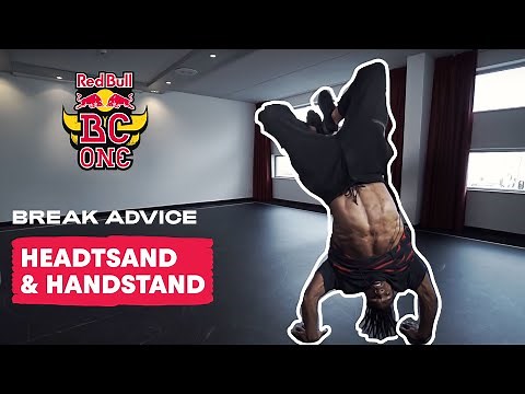 How To Headstand & Handstand Breaking Dance Tutorial with Neguin | Break Advice: The Fundamentals