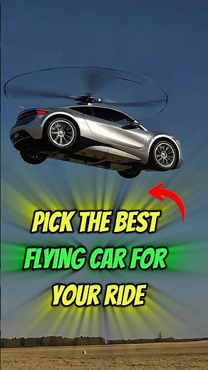 Pick the best Flying car for your ride