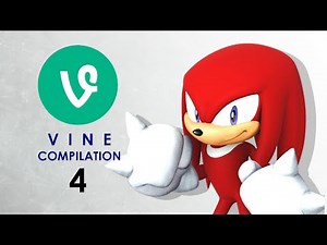 Sonic the Hedgehog VINE Compilation 4!