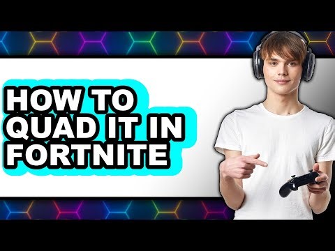 How to Quad It in Fortnite (updated)