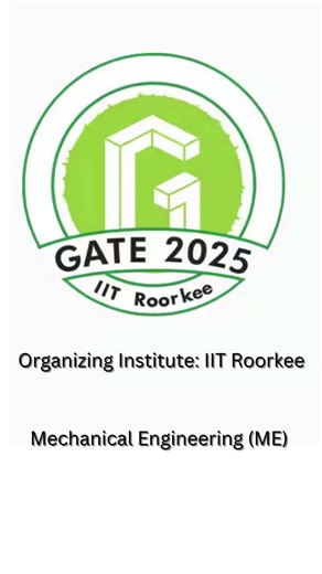 GATE 2025 Q1 | Organizing Institute: IIT Roorkee | Mechanical Engineering #me #education #gate #exam