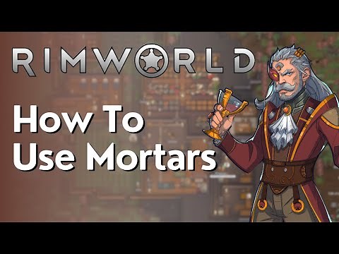 How To Use Mortars In Rimworld