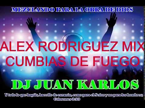 ALEX RODRIGUEZ MIX cumbias de fuego y jubilo