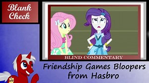 [Blind Commentary] Equestria Girls: Friendship Games Bloopers
