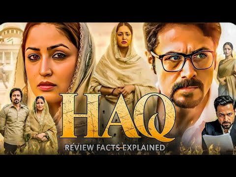 Haq movie imraan hashmi review facts & story breakdown | yami gautam dhar | suparn verma
