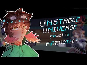 UNSTABLE UNIVERSE react to PARROTX2 || part 1/2 ||