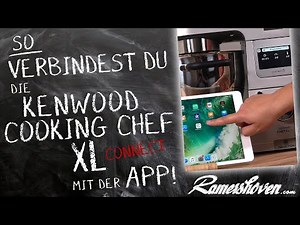 So verbindest Du die Kenwood Cooking Chef XL Connect KCL95 mit Kenwood World App