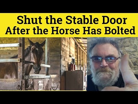 🔵 Shut The Stable Door After The Horse Has Bolted - Idioms - ESL British English Pronunciation