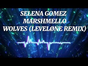 Selena Gomez, Marshmello - Wolves (LEVELØNE Remix)
