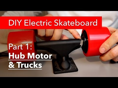 Part 1: DIY Electric Skateboard, Hub Motor & Trucks