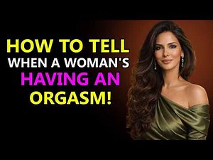 Did She COME?? How To Tell When A Woman's Having An ORGASM (5 Turn-On Triggers)