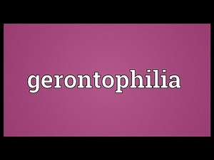 Gerontophilia Meaning