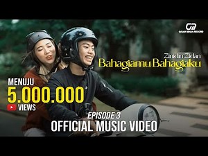 BAHAGIAMU BAHAGIAKU - ZINIDIN ZIDAN (OFFICIAL MUSIC VIDEO) “EPISODE 3”