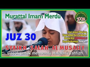JUZ 30 || Bacaan Imam Merdu Syaikh Salah Al Musally