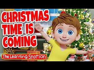 Christmas Time Is Coming ♫ Christmas Songs for Children ♫ Kids Songs by The Learning Station - Videos For Kids