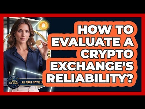 How To Evaluate A Crypto Exchange's Reliability?