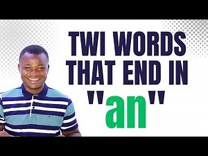 How to Pronounce Twi Words that End in "an" | Twi Pronunciation | LEARNAKAN.COM