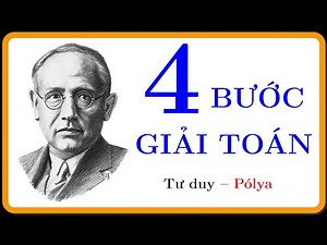 Bạn muốn giỏi toán? Xem 4 bước giải bất kỳ bài toán nào.