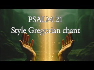 PSALM 21-Style Gregorian chant