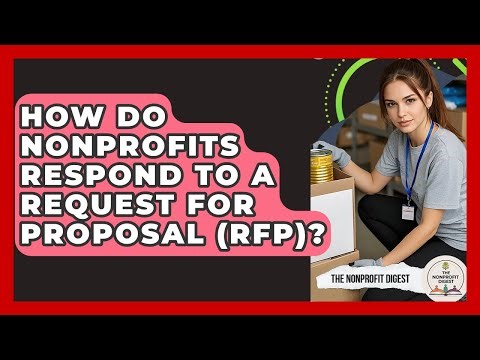 How Do Nonprofits Respond To A Request For Proposal (RFP)? - The Nonprofit Digest
