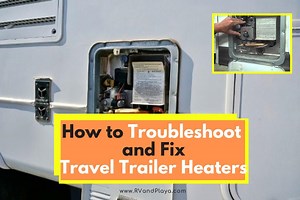 How to Troubleshoot and Fix Travel Trailer Heaters