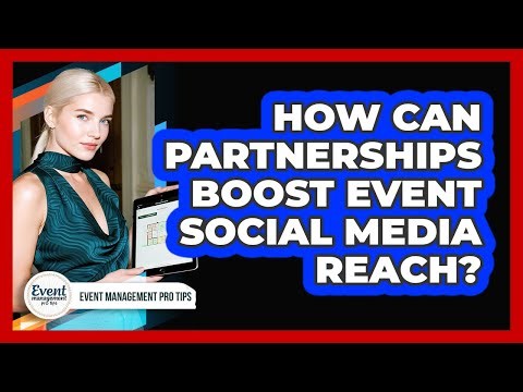 How Can Partnerships Boost Event Social Media Reach?
