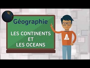 Géographie - Les continents et les océans