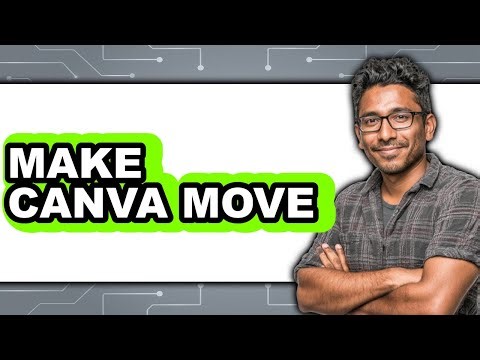 How to Make Canva Move - Full Guide