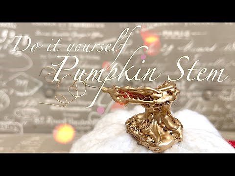 DIY Realistict Pumpkin Stems - 4 different Methods