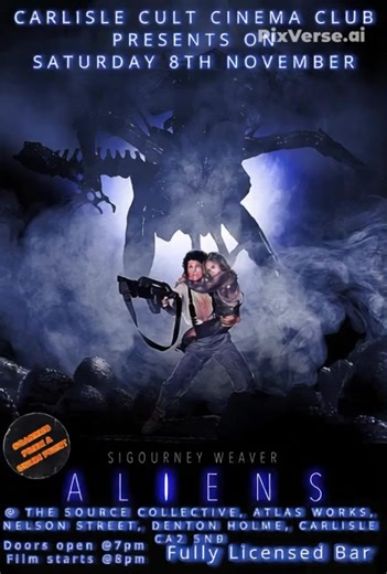 ALIENS (1986) NEXT SATURDAY 8TH NOVEMBER Doors Open 7pm Film Starts 8pm Scanned from a 35mm print Fully Licensed Bar THE SOURCE COLLECTIVE ATLAS WORKS NELSON STREET DENTON HOLME CA2 5NB | Carlisle Cult Cinema Club