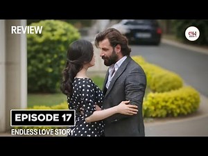 Endless Love Story Episode 17 Explained | Turkish Love Story Drama | Drama Review