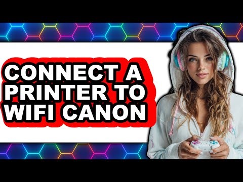 How to Connect a Printer to Wi-Fi Canon