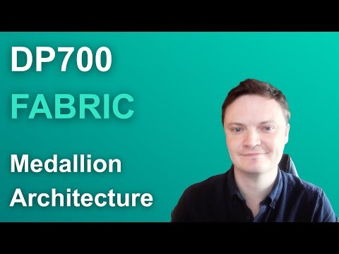 DP-700 Fabric: Medallion Architecture