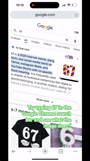 Try typing 67 in the Google Chrome search bar and see what the image does.”🤣🤣🥰🥰