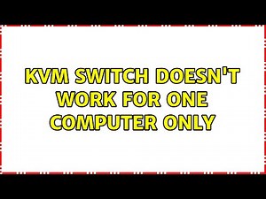 KVM switch doesn't work for one computer only (3 Solutions!!)