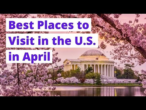 17 Best Places to Visit in USA in APRIL