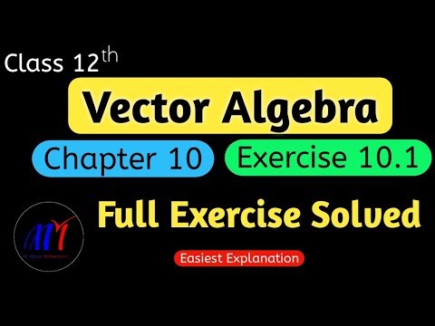 Chapter 10 Exercise 10.1 ( Full Exercise Solved ) Vector Algebra Class 12 Maths | NCERT Solutions