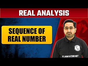 Sequence of REAL Number | Real Analysis | IIT-JAM, CSIR NET, GATE Mathematics