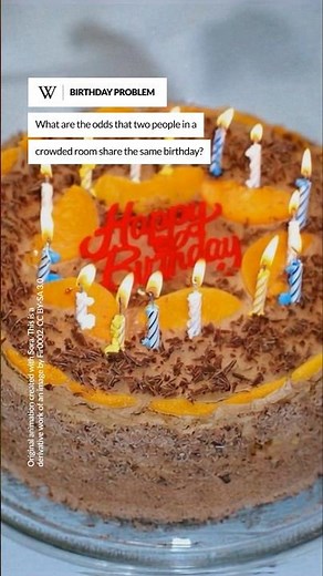 In a group of 23 people, there is a 50% chance of at least two of them sharing a birthday.