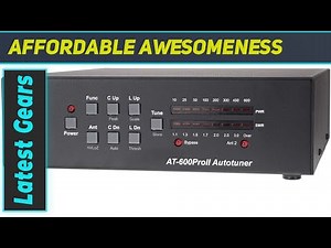 AT-600PROII LDG Electronics Automatic Antenna Tuner - Best Tuner for Versatile HF Operations!