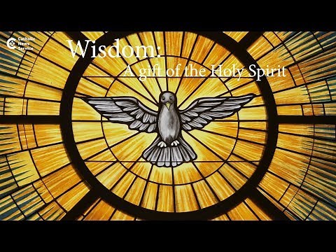 Gifts of the Holy Spirit: Wisdom