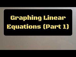 Graphing Linear Equations (Part 1)
