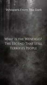 What Is the Wendigo? The Legend That Still Terrifies People