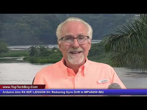 Arduino Uno R4 WiFi LESSON 84: Reducing Gyro Drift in MPU6050 IMU