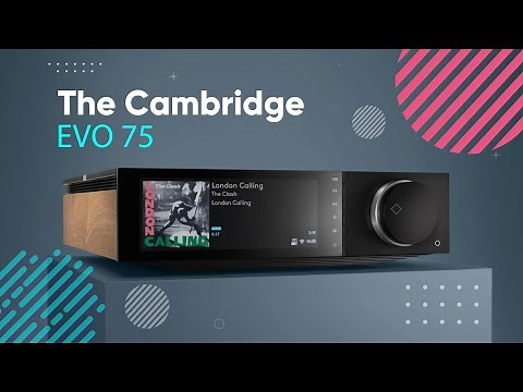 First Look: The Cambridge EVO 75 Streaming Amplifier