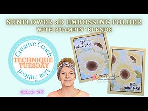 STAMPIN' UP! SUNFLOWER 3D EMBOSSING FOLDER WITH STAMPIN' BLENDS - TECHNIQUE TUESDAY EPS