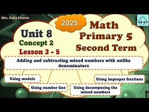 Math Primary 5 Unit 8- mixed numbers- المنهج الجديد الصف الخامس الابتدائي-2025
