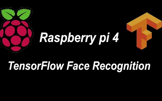 【树莓派人脸识别】Raspberry Pi 4 TensorFlow人脸识别